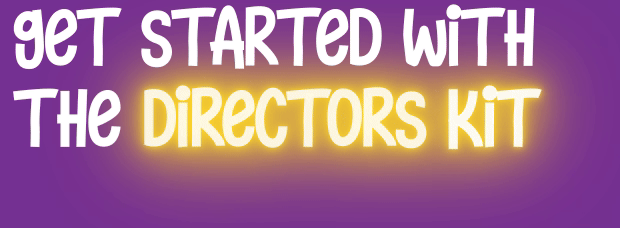 Get Started with the Directors Kit