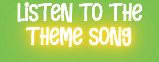 Listen to the theme song